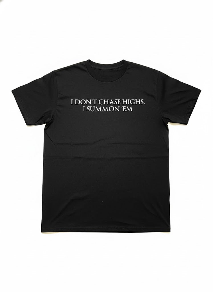 I Don’t Chase Highs Shirts