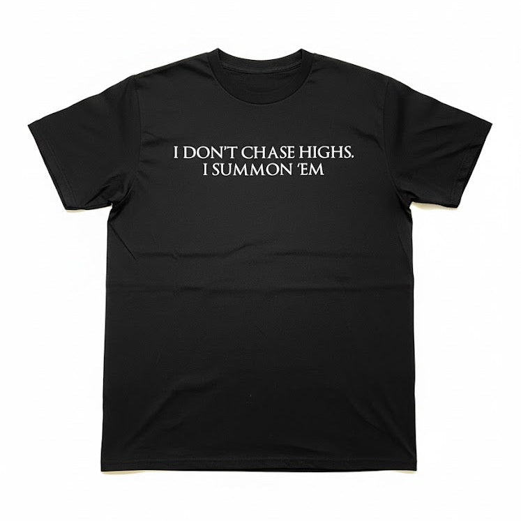 I Don’t Chase Highs Shirts