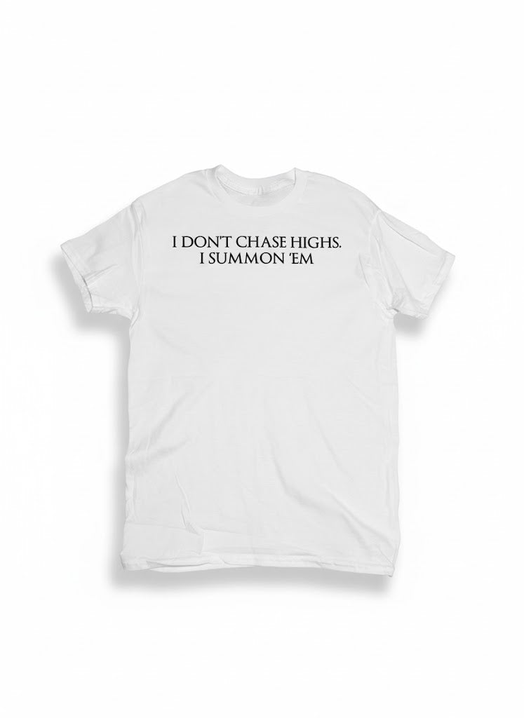 I Don’t Chase Highs Shirts